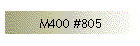 M400 #805