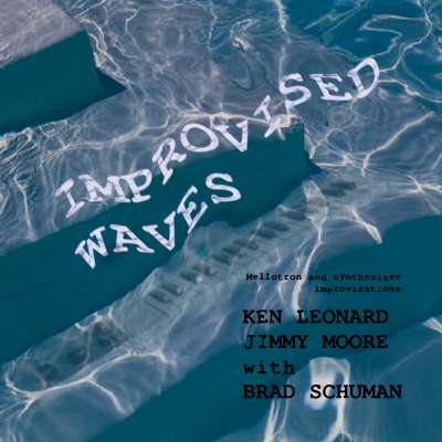 Improvised Waves - Ken Leonard / Jimmy Moore / with Brad Schuman