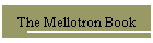 The Mellotron Book