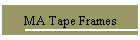 MA Tape Frames