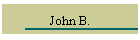 John B.