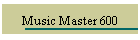 Music Master 600