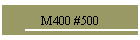 M400 #500