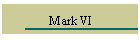 Mark VI