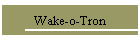 Wake-o-Tron