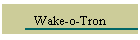 Wake-o-Tron