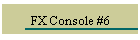 FX Console #6