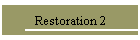 Restoration 2