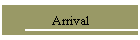 Arrival