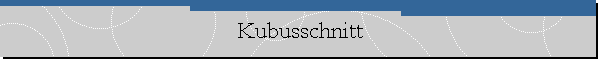 Kubusschnitt